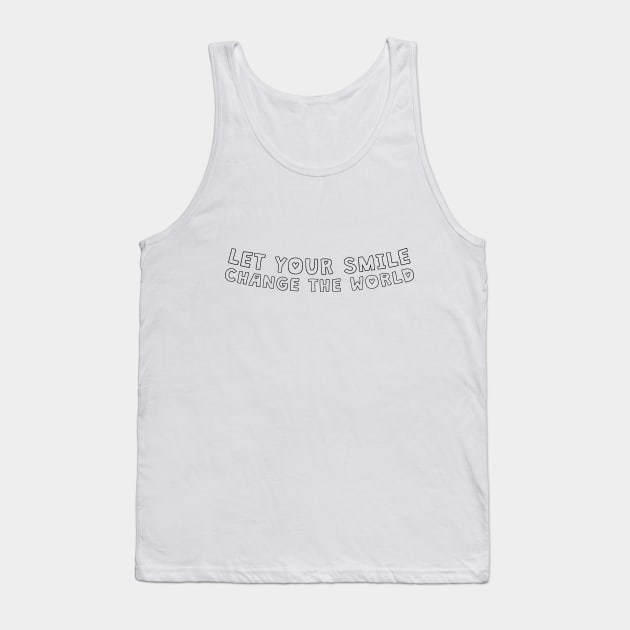 Let your smile change the world Tank Top by jodotodesign